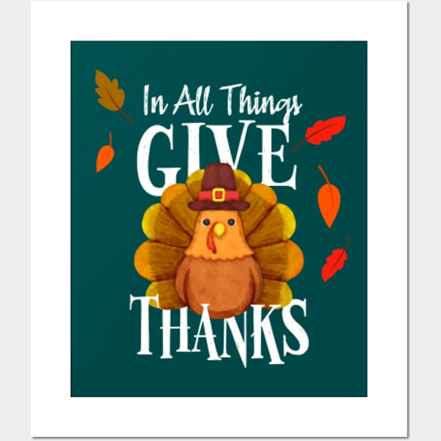 Thanksgiving Turkey In All Things Give Thanks Wall Art by BeepTreasure